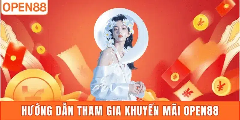 Hướng dẫn tham gia khuyến mãi Open88 nhanh chóng nhất