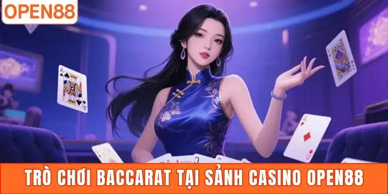 Trò chơi Baccarat tại sảnh Casino Open88