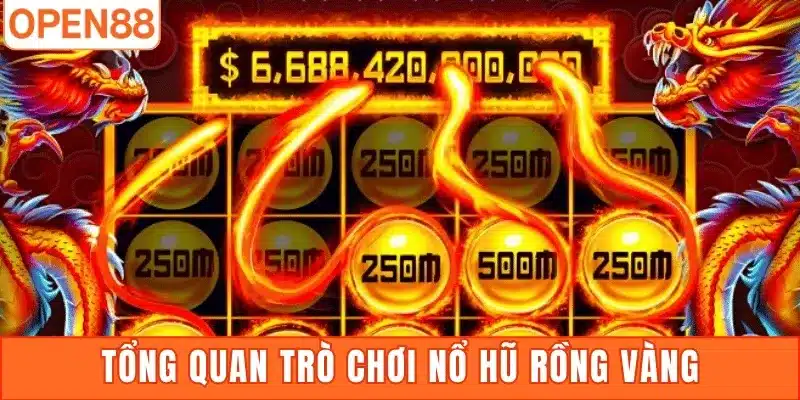 Tổng quan trò chơi nổ hũ rồng vàng